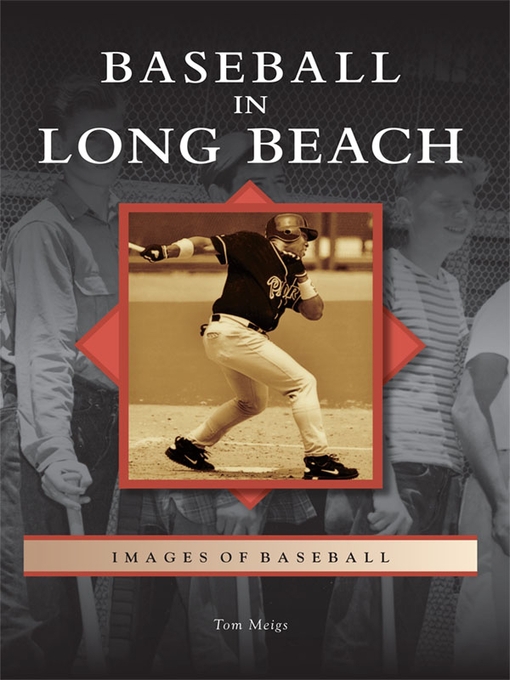 Title details for Baseball in Long Beach by Tom Meigs - Available
